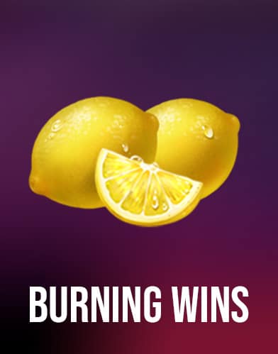 Burning Wins