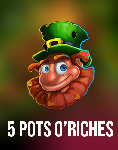 5 Pots O' Riches